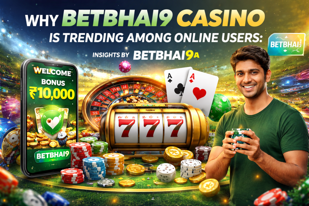 Why Betbhai9 Casino is Trending Among Online Users Insights by betbhai9a