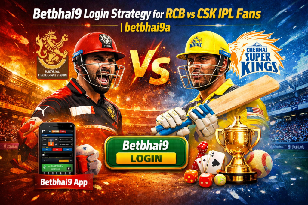 Betbhai9 Login Strategy for RCB vs CSK IPL Fans betbhai9a