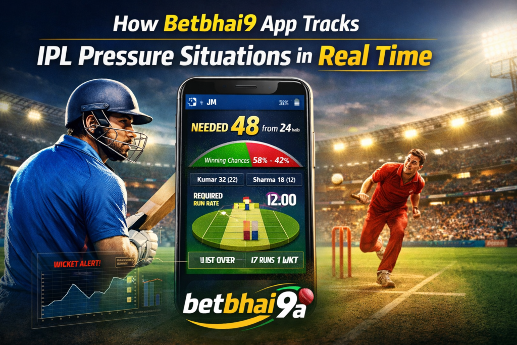 How Betbhai9 app Tracks IPL Pressure Situations in Real Time betbhai9a