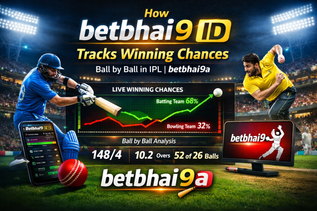 How betbhai9 ID Tracks Winning Chances Ball by Ball in IPL betbhai9a